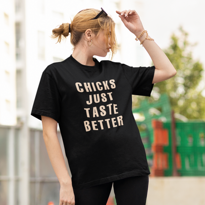 Chicks Just Taste Better T-Shirt