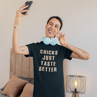 Chicks Just Taste Better T-Shirt