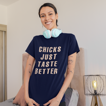 Chicks Just Taste Better T-Shirt