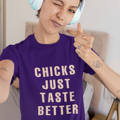 Chicks Just Taste Better T-Shirt