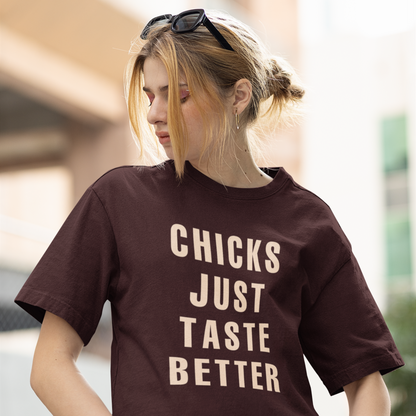 Chicks Just Taste Better T-Shirt