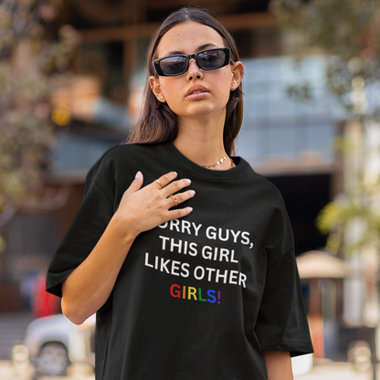 Sorry Guys, This Girl Likes Other Girls! T-Shirt