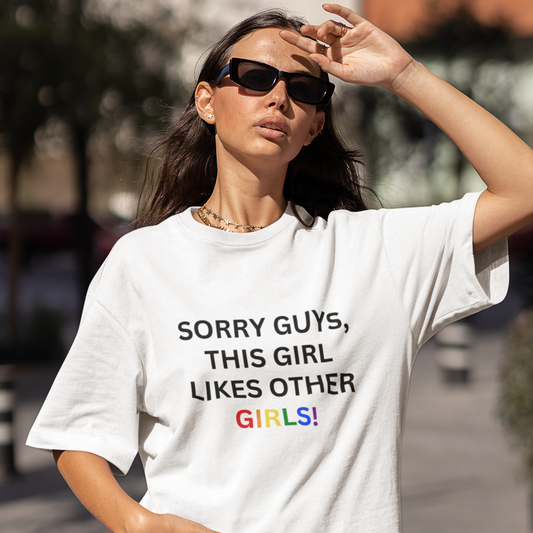 Sorry Guys, This Girl Likes Other Girls! T-Shirt